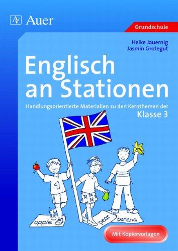 Englisch an Stationen: Handlungsorientierte Materialien zu den Kernthemen der Klasse 3