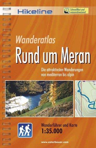 Meran: Die 40 schönsten Wandertouren im Meraner Land in Südtirol, Wanderführer und Karte, 1:35.000, wetterfest, GPS-Tracks zum Download