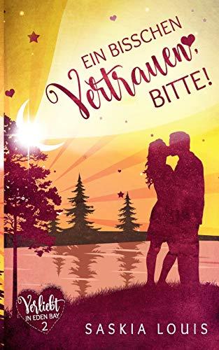 Ein bisschen Vertrauen, bitte! (Verliebt in Eden Bay 2) (Chick-Lit;Liebesroman)