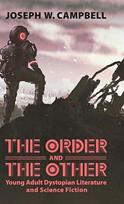 Order and the Other: Young Adult Dystopian Literature and Science Fiction (Children's Literature Association)