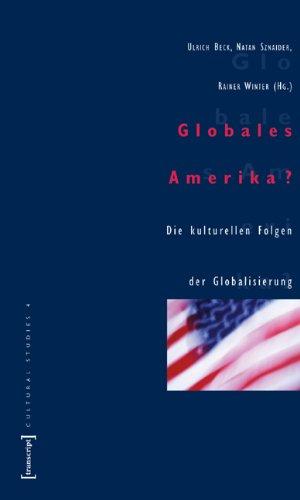 Globales Amerika?: Die kulturellen Folgen der Globalisierung