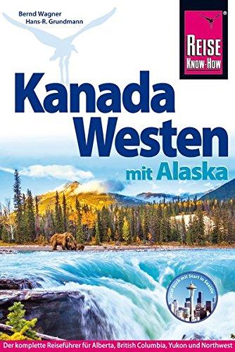 Reise Know-How Reiseführer Kanada Westen mit Alaska