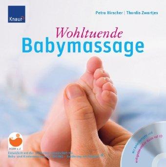 Wohltuende Babymassage: Entwickelt mit der deutschen Gesellschaft für Babymassage - Berührung mit Respekt®; Mit Anleitungen und entspannender Musik auf CD