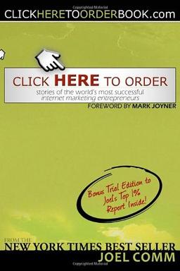 Click Here to Order: Stories of the World's Most Successful Internet Marketing Entrepreneurs