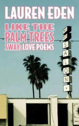 Like the Palm Trees Sway: Love Poems