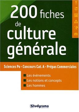 200 fiches de culture générale : Sciences Po, concours cat. A, prépas commerciales : les événements, les notions et concepts, les hommes