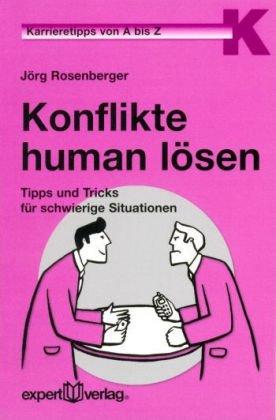 Karrieretipp: Konflikte human lösen: Tipps und Tricks für schwierige Situationen