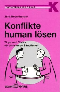 Karrieretipp: Konflikte human lösen: Tipps und Tricks für schwierige Situationen