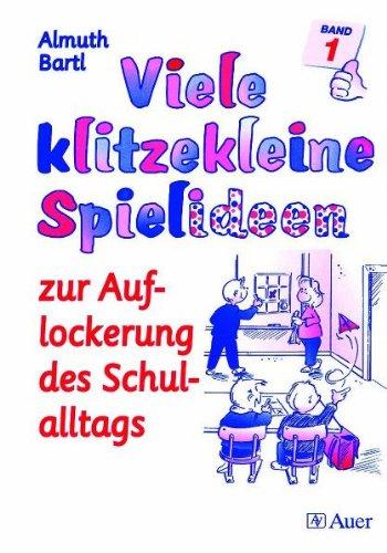 Viele klitzekleine Spielideen 1. Zur Auflockerung des Schulalltags