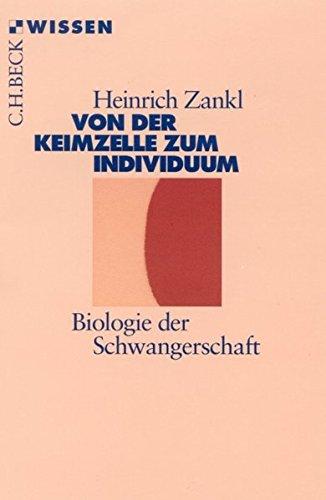 Von der Keimzelle zum Individuum: Biologie der Schwangerschaft (Beck'sche Reihe)