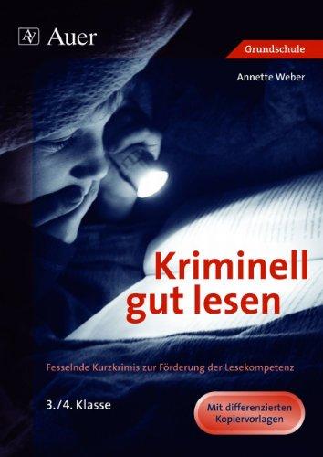 Kriminell gut lesen: Fesselnde Kurzkrimis zur Förderung der Lesekompetenz 3. und 4. Klasse