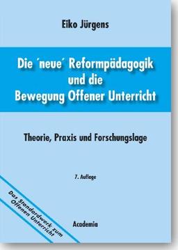 Die ' neue' Reformpädagogik und die Bewegung Offener Unterricht: Theorie, Praxis und Forschungslage