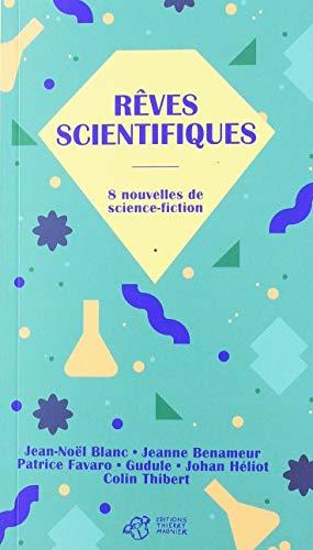 Rêves scientifiques : 8 nouvelles de science-fiction