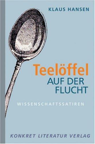 Teelöffel auf der Flucht: Von der hohen Kunst, Forschungsgelder zu verschleudern