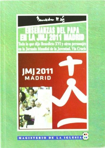 Enseñanzas del Papa en la JMJ 2011 Madrid: Todas las intervenciones y el Vía Crucis (MAGISTERIO DE LA IGLESIA. DOCUMENTOS)