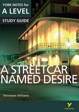 A Streetcar Named Desire: York Notes for A-Level (York Notes Advanced)