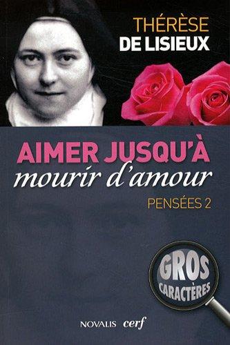 Pensées. Vol. 2. Aimer jusqu'à mourir d'amour