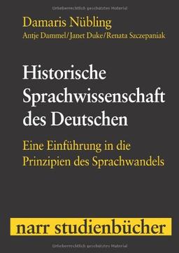 Historische Sprachwissenschaft des Deutschen. Eine Einführung in die Prinzipien des Sprachwandels