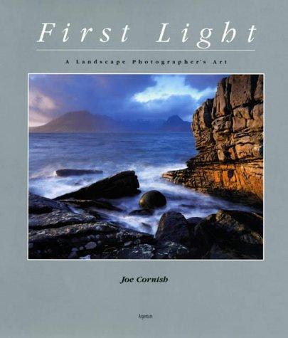 First Light: A Landscape Photographer's Journey