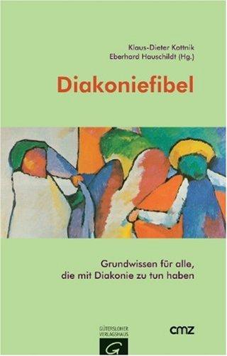 Diakoniefibel: Grundwissen für alle, die mit Diakonie zu tun haben