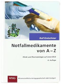 Notfallmedikamente von A bis Z: Klinik und Pharmakologie auf einen Blick