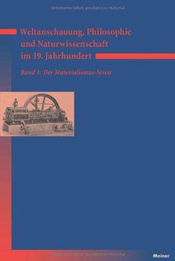 Weltanschauung, Philosophie und Naturwissenschaft im 19. Jahrhundert: Der Materialismusstreit: Band 1