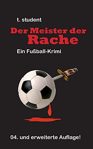 Der Meister der Rache: Ein Fußball-Krimi