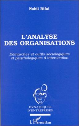 L'analyse des organisations : démarches et outils sociologiques et psychologiques d'intervention