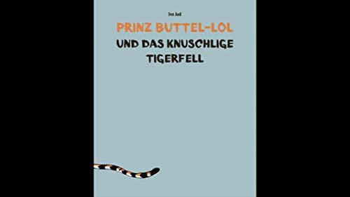 Prinz Buttel-Lol: und das knuschlige Tigerfell