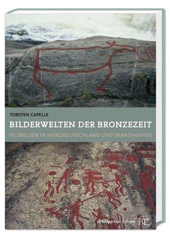 Bilderwelten der Bronzezeit: Felsbilder in Norddeutschland und Skandinavien