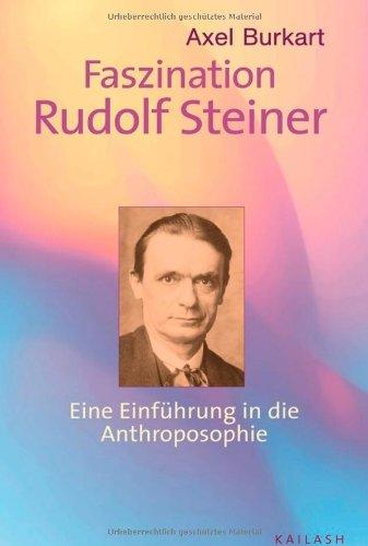 Faszination Rudolf Steiner: Eine Einführung in die Antroposophie