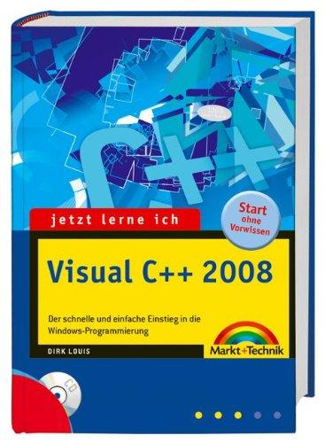 Visual C++ 2008 - inkl. CD: Der schnelle und einfache Einstieg in die Windows-Programmierung (jetzt lerne ich)