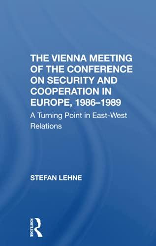 The Vienna Meeting Of The Conference On Security And Cooperation In Europe, 19861989: A Turning Point in Eastwest Relations