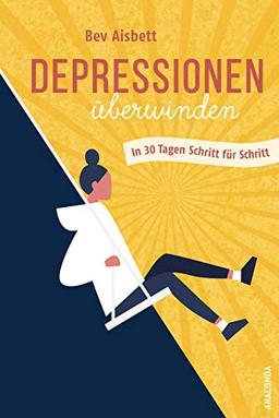 Depressionen überwinden. In 30 Tagen Schritt für Schritt