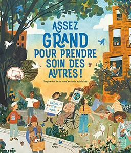 Assez grand pour prendre soin des autres ! : inspire-toi de la vie d'enfants solidaires