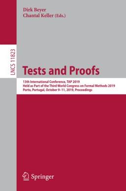 Tests and Proofs: 13th International Conference, TAP 2019, Held as Part of the Third World Congress on Formal Methods 2019, Porto, Portugal, October ... Notes in Computer Science, Band 11823)