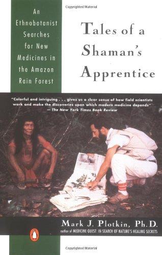 Tales of a Shaman's Apprentice: An Ethnobotanist Searches for New Medicines in the Rain Forest