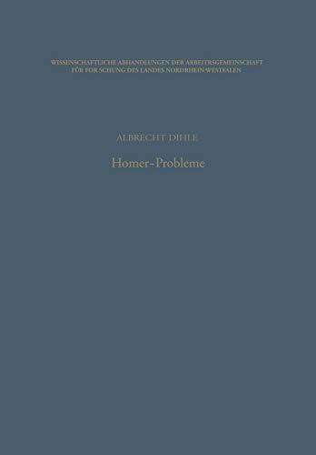 Homer-Probleme (Wissenschaftliche Abhandlungen der Arbeitsgemeinschaft für Forschung des Landes Nordrhein-Westfalen) (German Edition) ... des Landes Nordrhein-Westfalen, 41, Band 41)