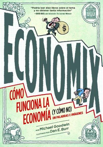 Economix : cómo funciona la economía (y cómo no) en palabras e imágenes (General)