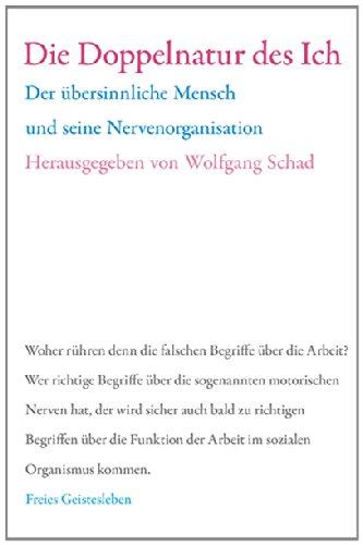 Die Doppelnatur des Ich: Der übersinnliche Mensch und seine Nervenorganisation