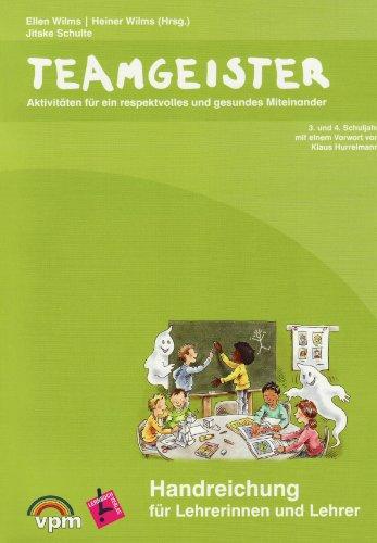 Teamgeister 3. und 4. Schuljahr. Handreichung für Lehrerinnen und Lehrer: Aktivitäten für ein respektvolles und gesundes Miteinander