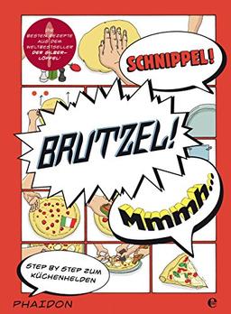 Schnippel! Brutzel! Mmmh...: Step by Step zum Küchenhelden