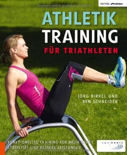 Athletiktraining für Triathleten: Funktionelles Training für mehr Kraft, Stabilität und bessere Leistungen