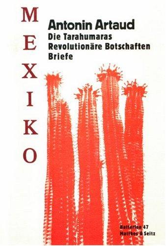 Mexiko. Die Tarahumaras - Revolutionäre Botschaften - Briefe.