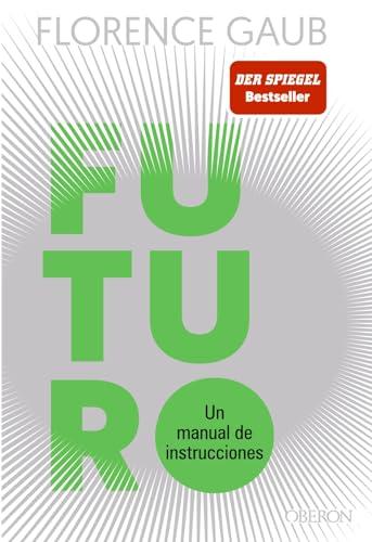 Futuro: Un manual de instrucciones (Libros singulares)