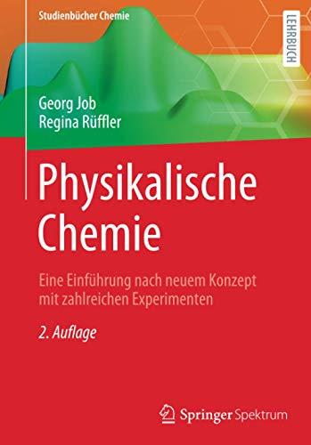 Physikalische Chemie: Eine Einführung nach neuem Konzept mit zahlreichen Experimenten (Studienbücher Chemie)