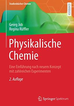 Physikalische Chemie: Eine Einführung nach neuem Konzept mit zahlreichen Experimenten (Studienbücher Chemie)