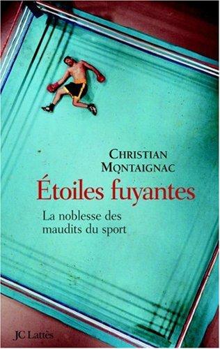 Les étoiles fuyantes : la noblesse des maudits du sport