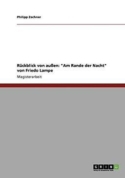 Rückblick von außen: "Am Rande der Nacht" von Friedo Lampe: Magisterarbeit