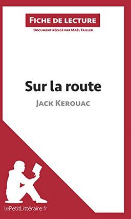 Sur la route de Jack Kerouac (Fiche de lecture) : Analyse complète et résumé détaillé de l'oeuvre